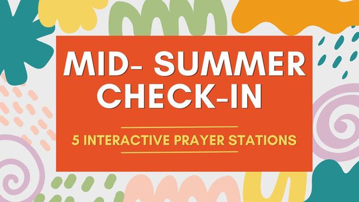 Mid-Summer Check-in: 5 Interactive Prayer Stations image number null